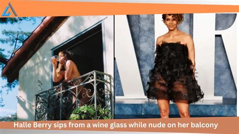 halle berry enjoyed a glass of wine in the nude.|Halle Berry Drinks Wine in the Nude on Her Balcony